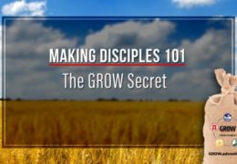 GROW – Making Disciples 101 – 12 – The GROW Secret