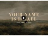 Jacob - THE FAKING, BREAKING, AND MAKING OF A MAN - Your Name Is Israel - Part 7
